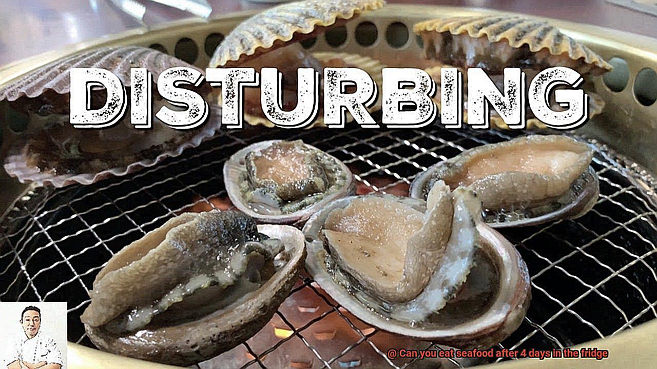 Can you eat seafood after 4 days in the fridge-8