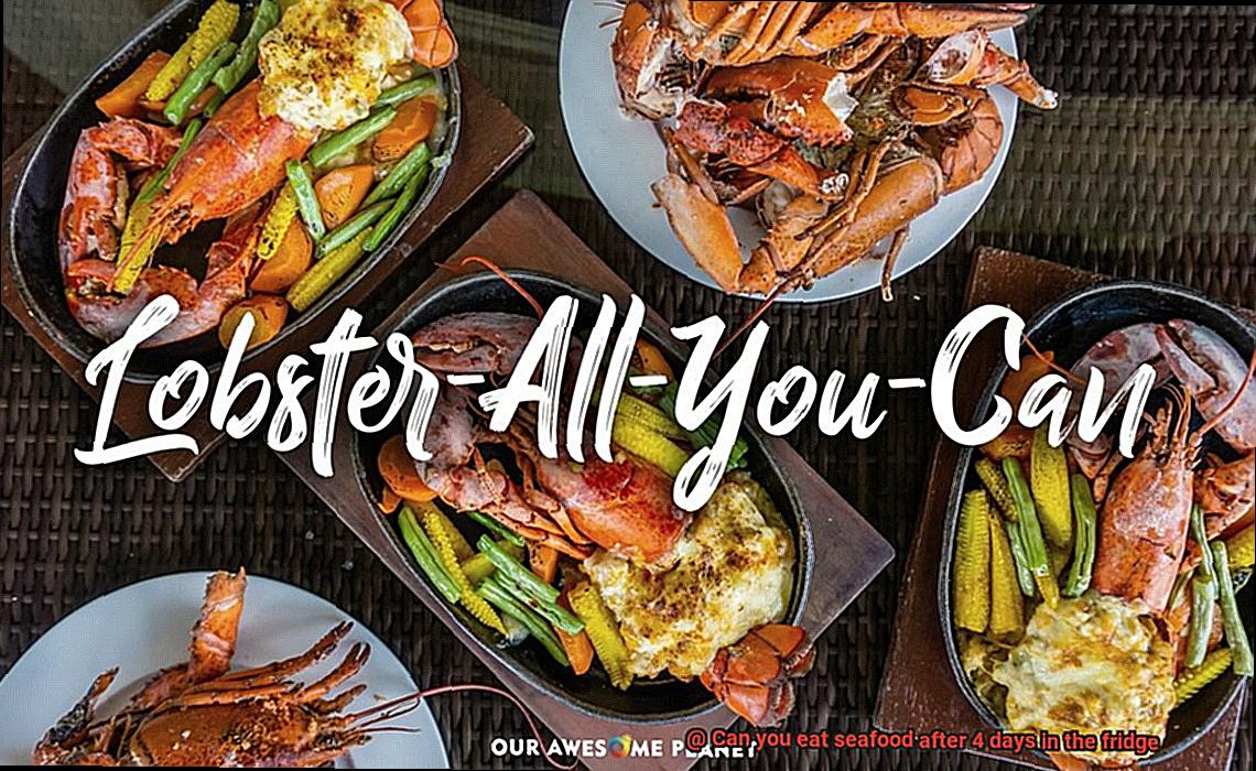 Can you eat seafood after 4 days in the fridge-2