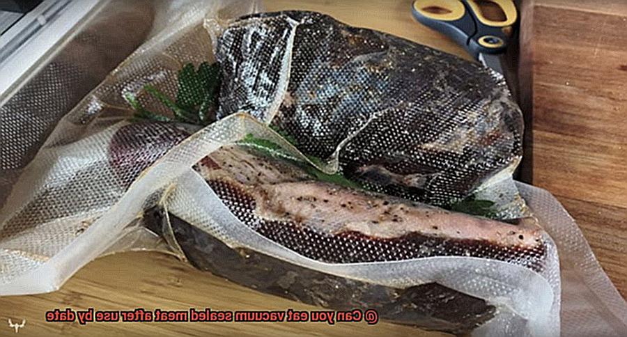 Can you eat vacuum sealed meat after use by date-4