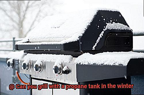 Can you grill with a propane tank in the winter-7