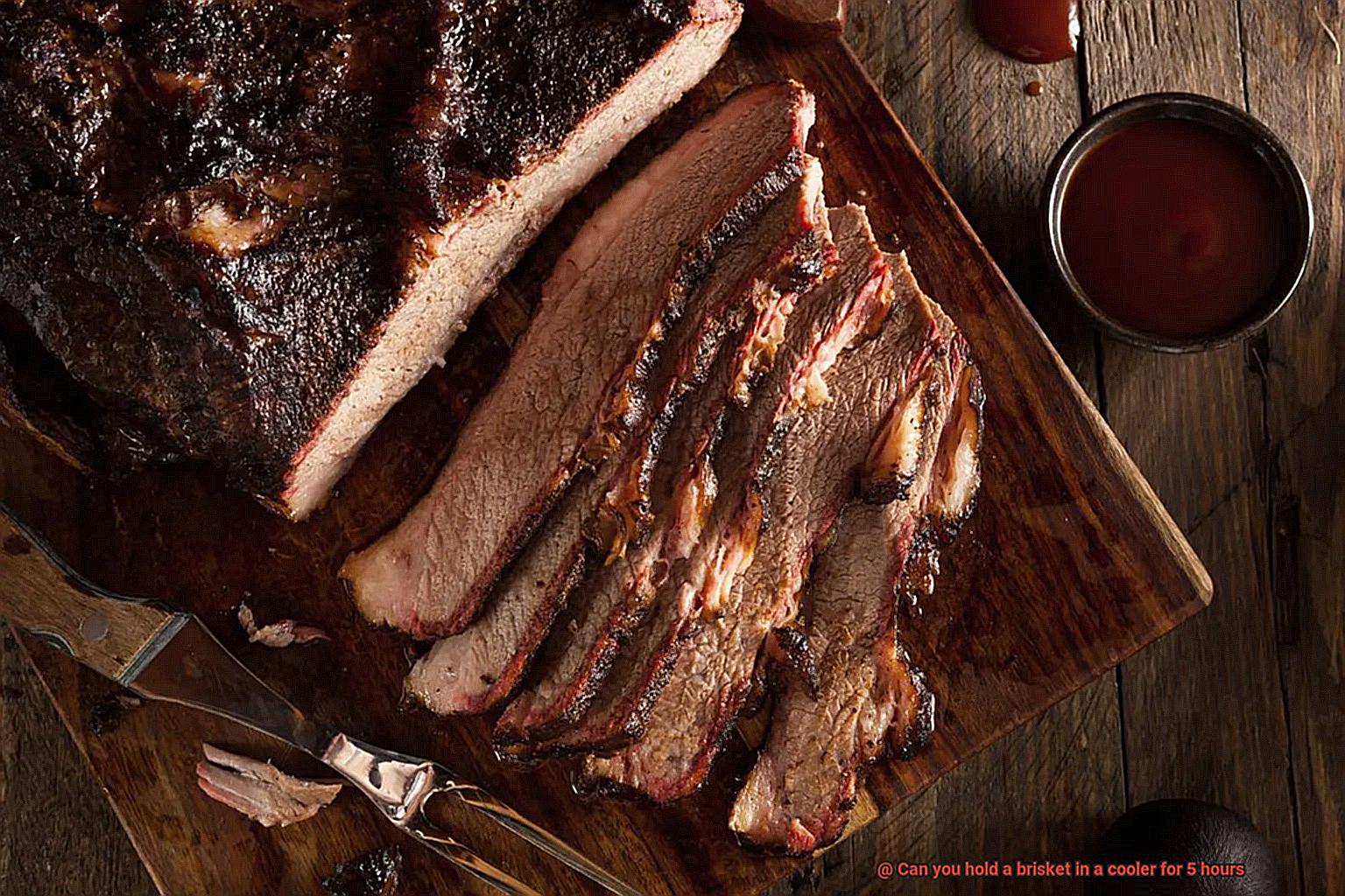 Can you hold a brisket in a cooler for 5 hours-3