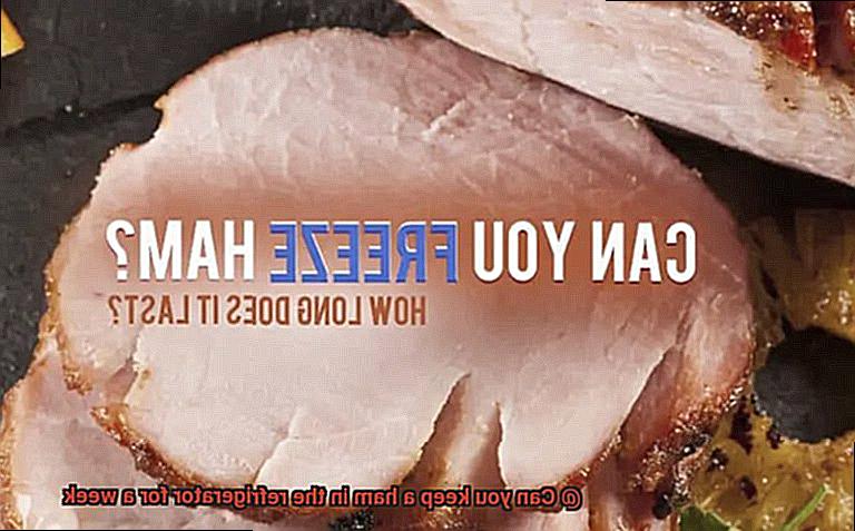 Can you keep a ham in the refrigerator for a week-5