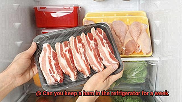 Can you keep a ham in the refrigerator for a week-7
