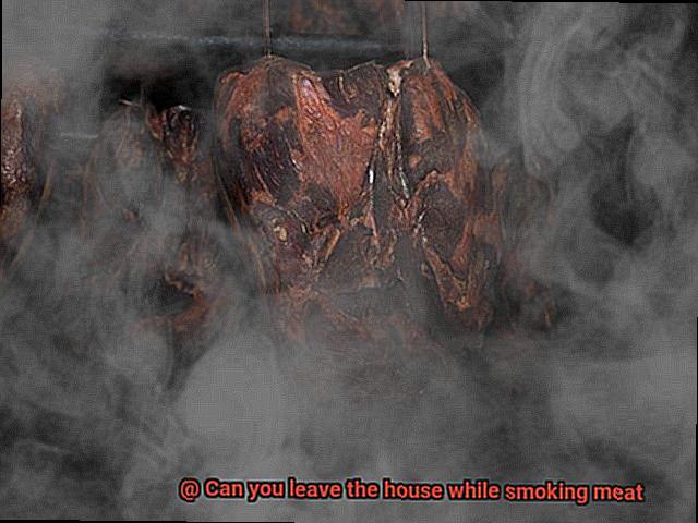 Can you leave the house while smoking meat-3