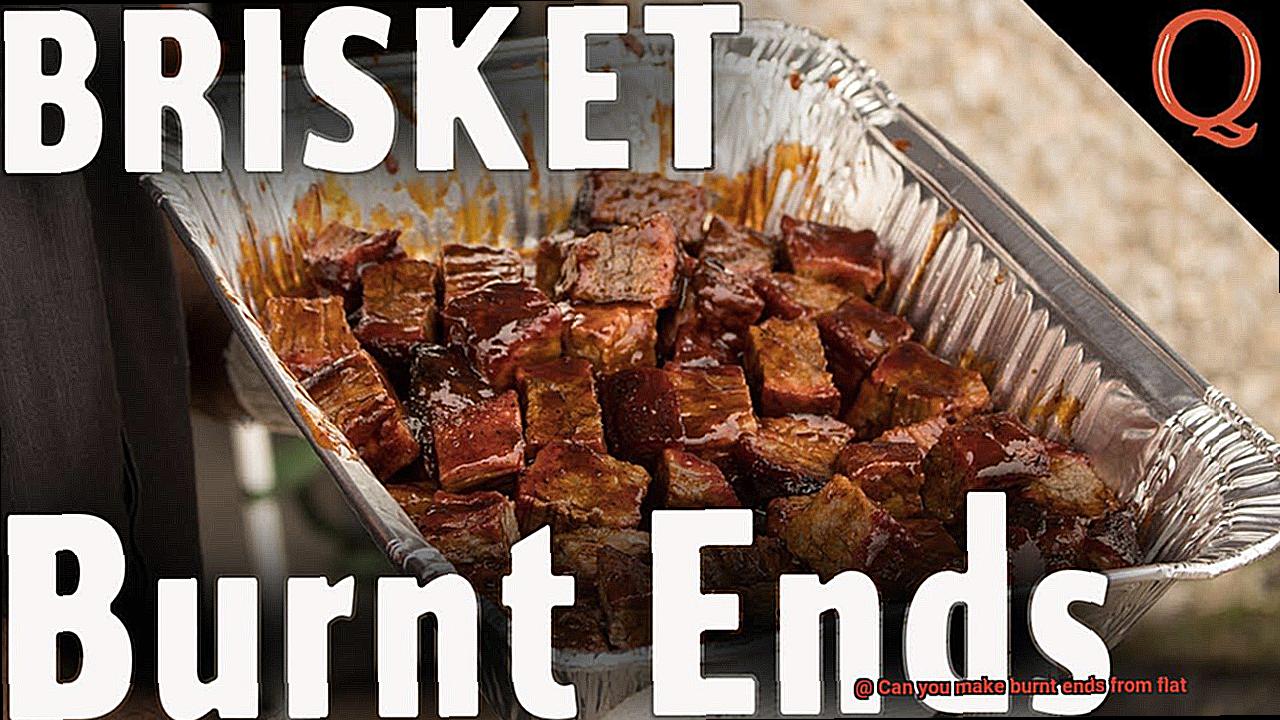 Can you make burnt ends from flat-4