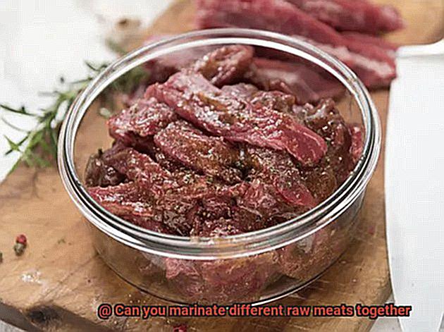 Can you marinate different raw meats together-3