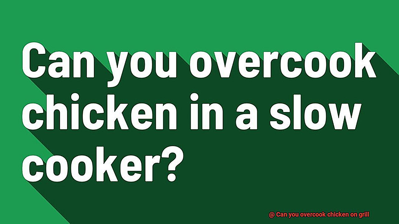 Can you overcook chicken on grill-10
