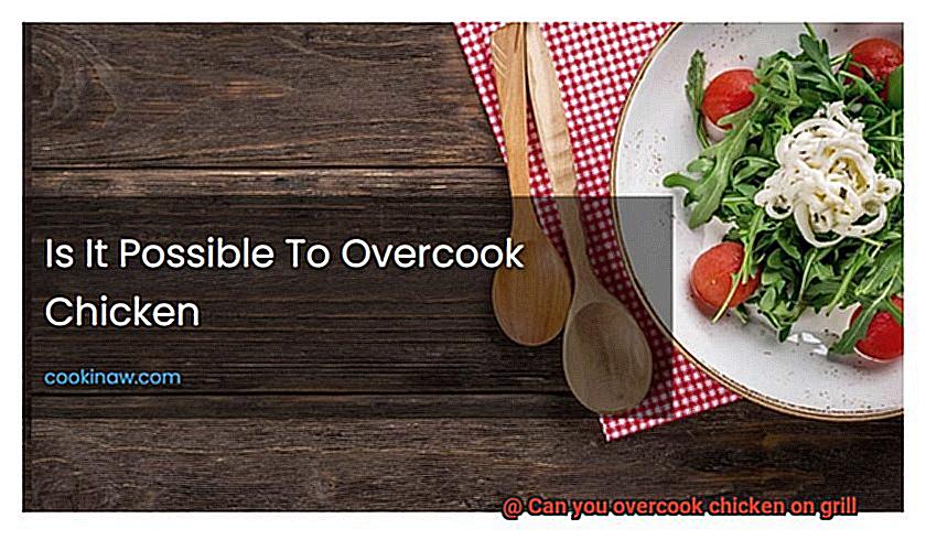 Can you overcook chicken on grill-9