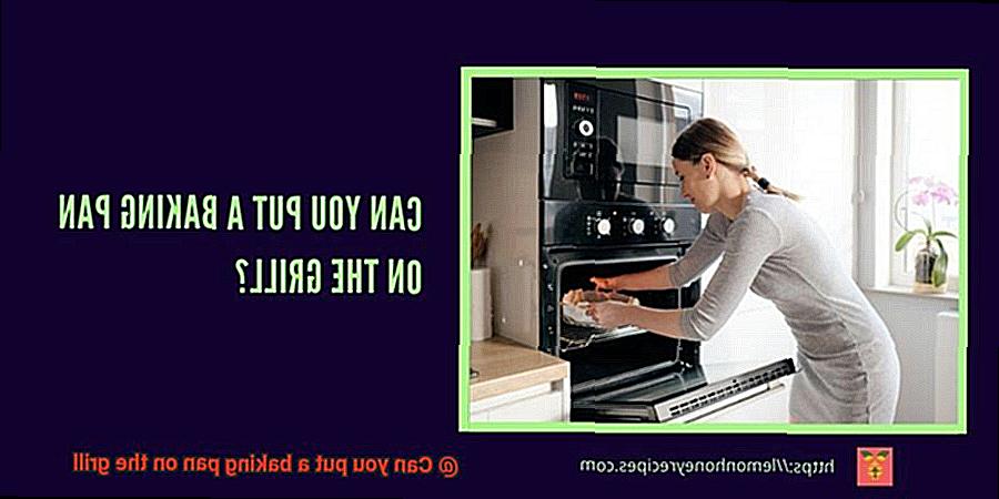 Can you put a baking pan on the grill-4