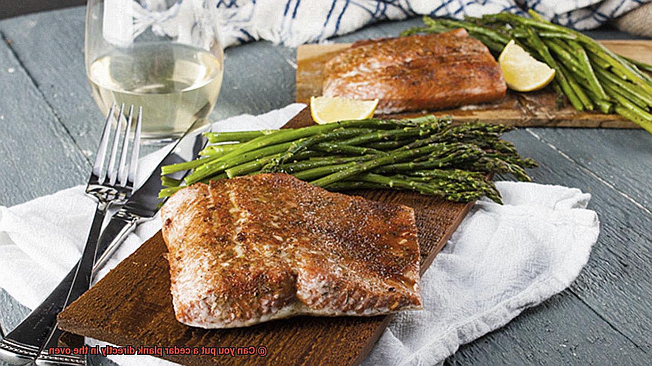 Can you put a cedar plank directly in the oven? Pastime Bar And Grill