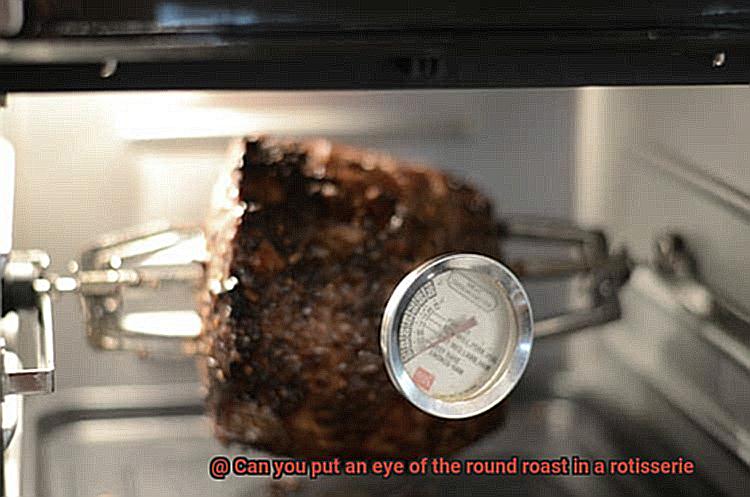 Can you put an eye of the round roast in a rotisserie-4