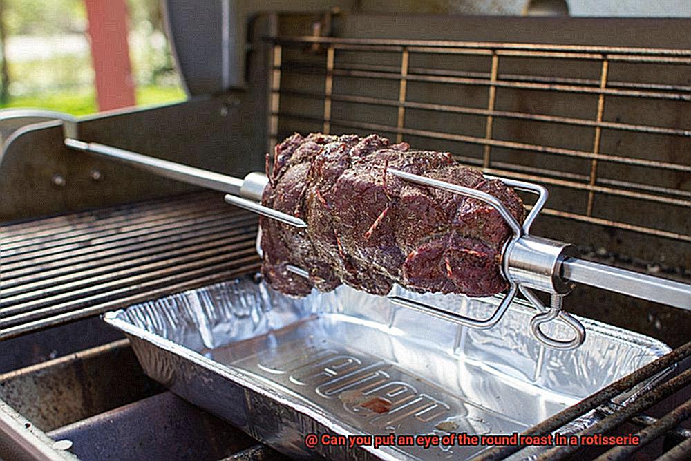Can you put an eye of the round roast in a rotisserie-6