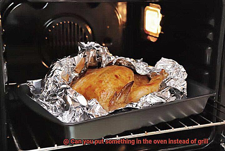 Can you put something in the oven instead of grill-4