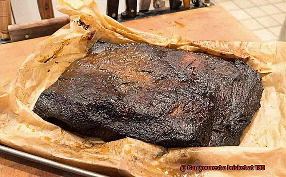 Can you rest a brisket at 180-6