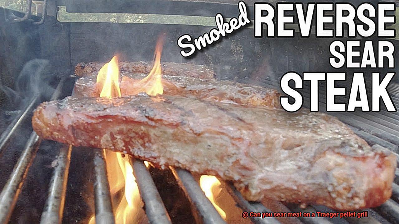 Can you sear meat on a Traeger pellet grill -3