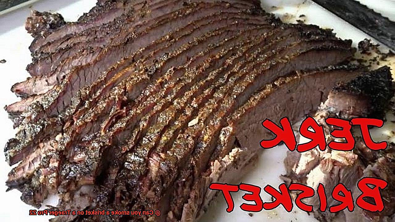 Can you smoke a brisket on a Traeger Pro 22-7