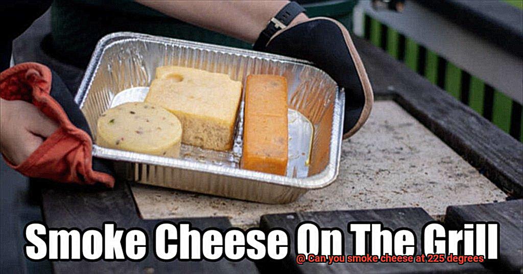 Can you smoke cheese at 225 degrees-3