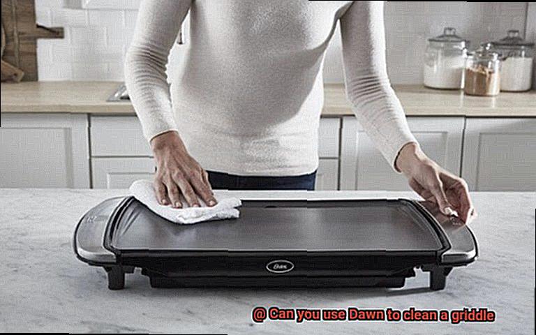 Can you use Dawn to clean a griddle-5