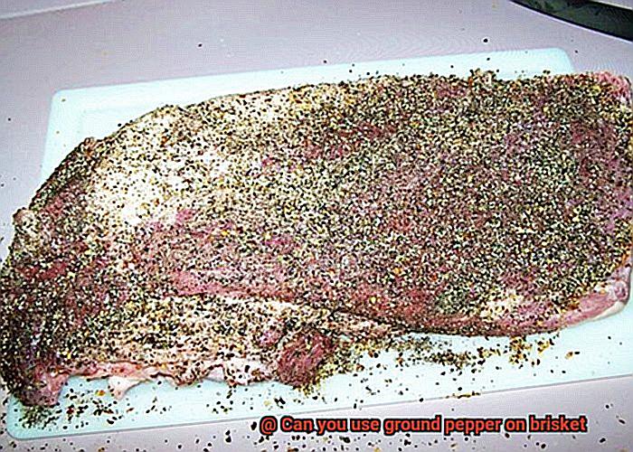 Can you use ground pepper on brisket-5