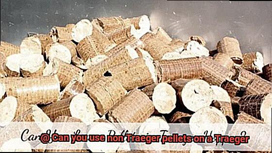 Can you use non Traeger pellets on a Traeger -2