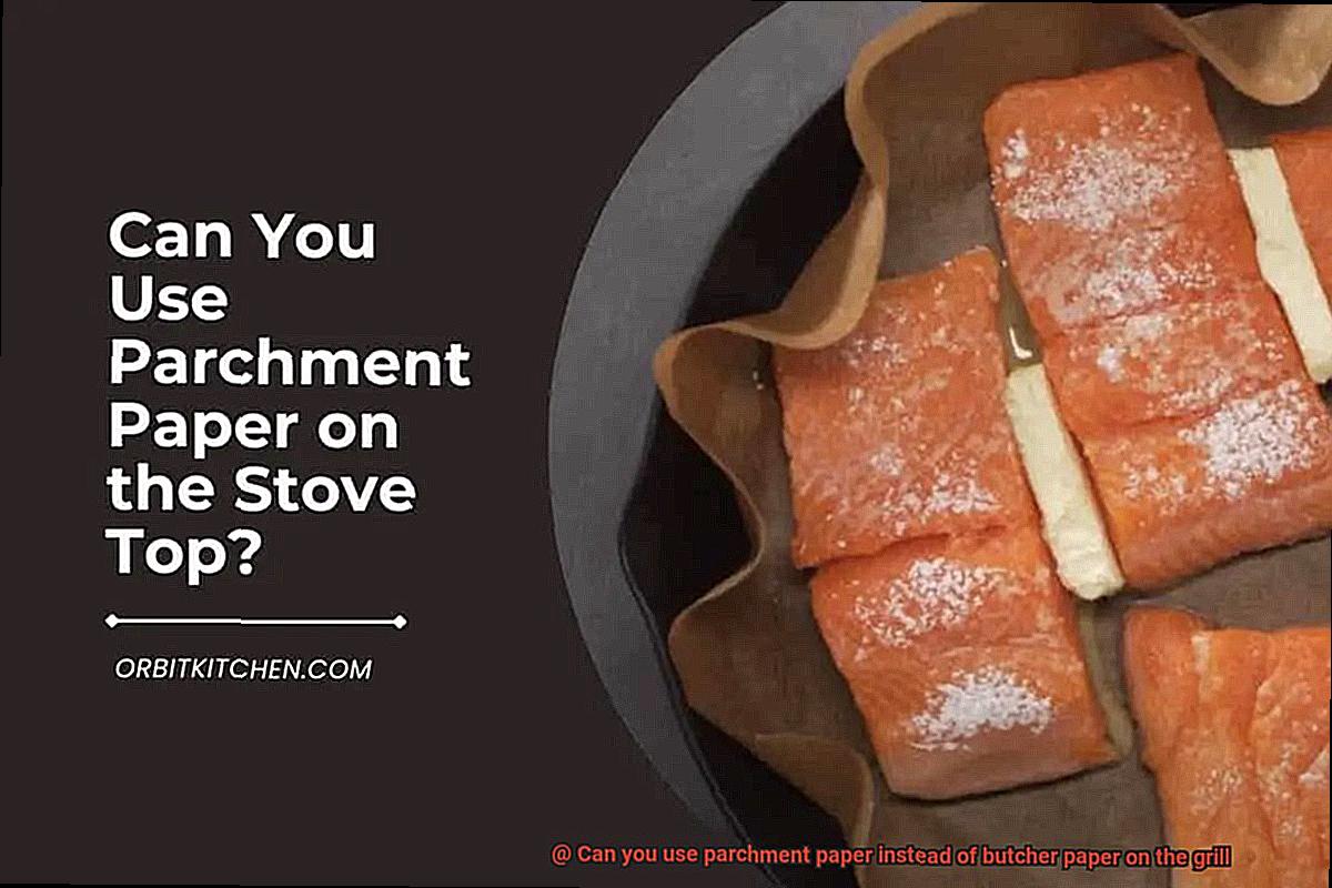 Can you use parchment paper instead of butcher paper on the grill-3