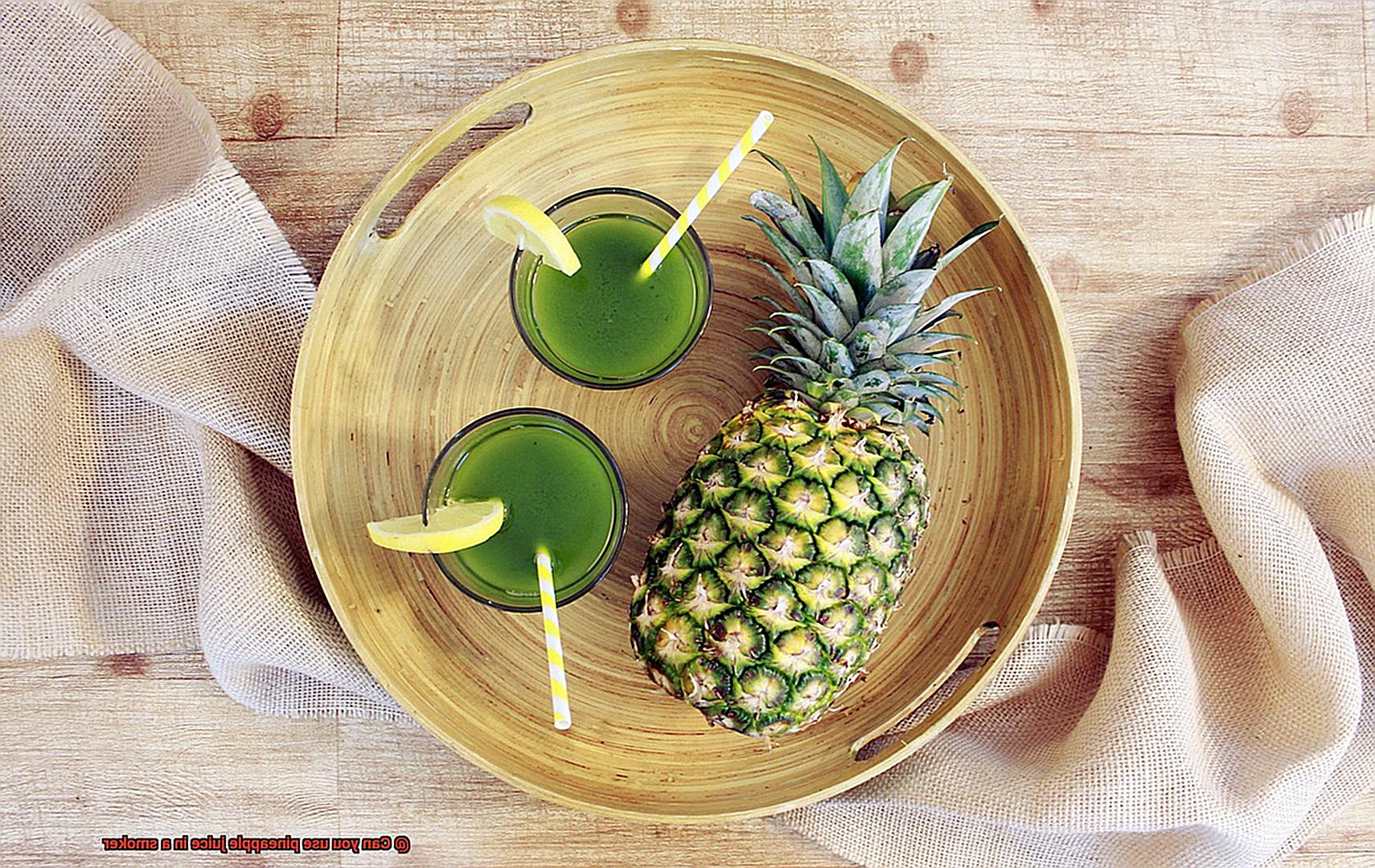 Can you use pineapple juice in a smoker-5