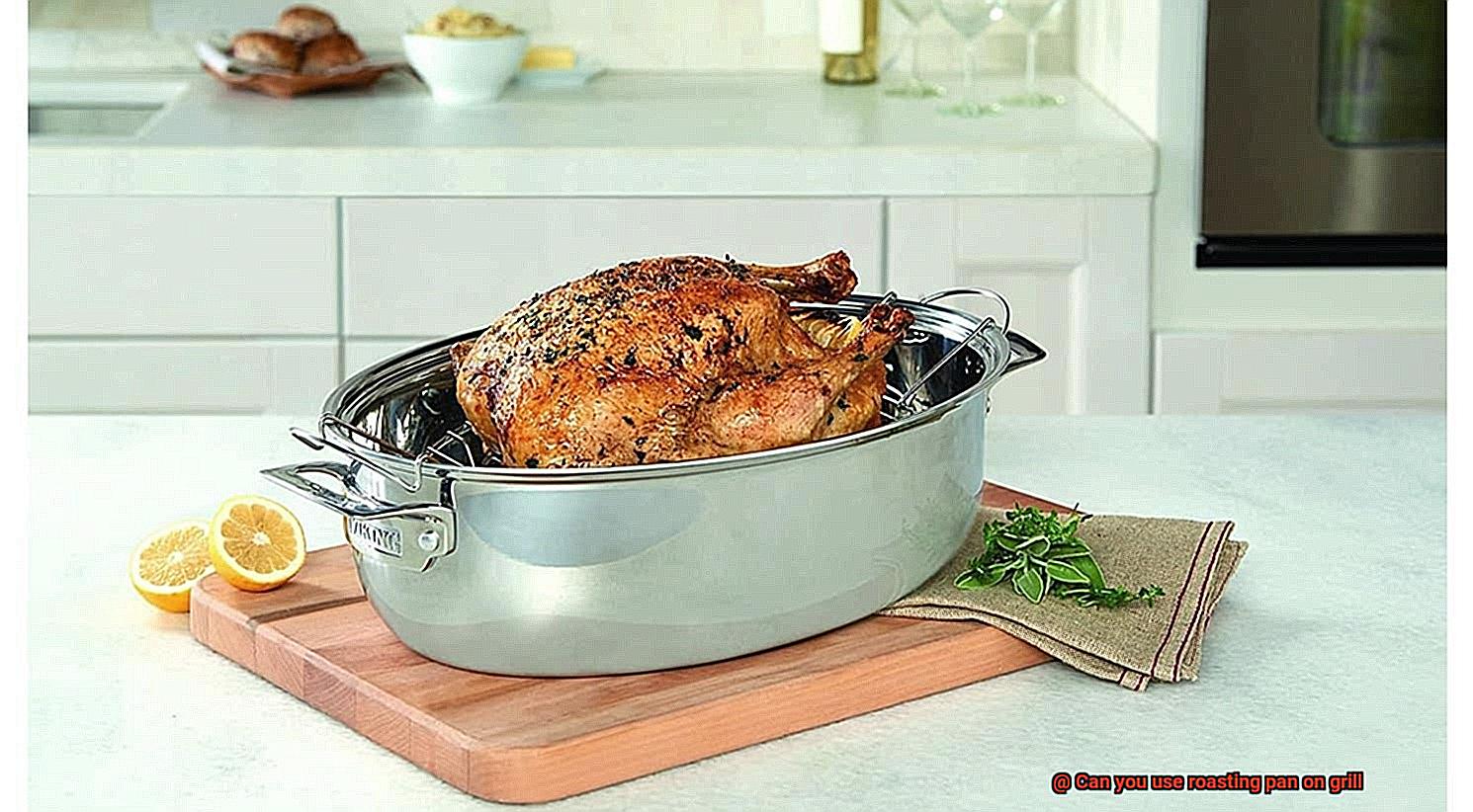 Can you use roasting pan on grill-4