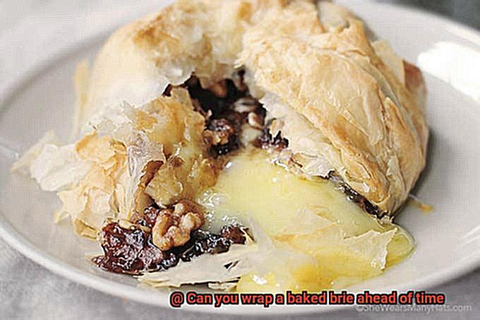 Can you wrap a baked brie ahead of time-3