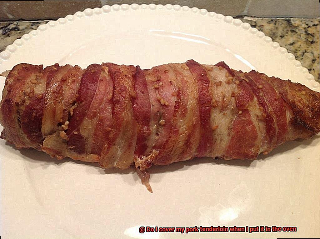 Do I cover my pork tenderloin when I put it in the oven-5