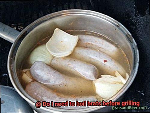 Do I need to boil brats before grilling-4