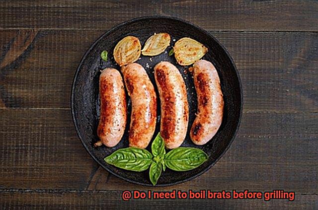 Do I need to boil brats before grilling-6