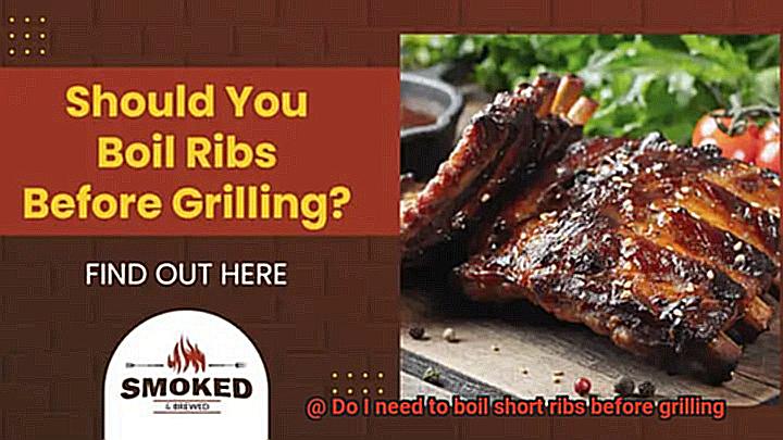 Do I need to boil short ribs before grilling-14
