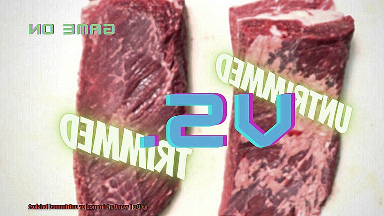 Do I want a trimmed or untrimmed brisket-2