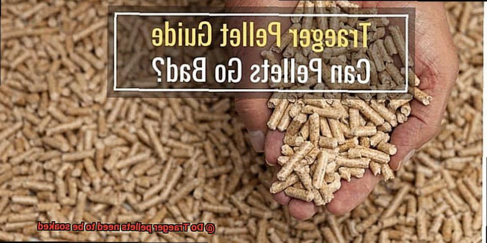 Do Traeger pellets need to be soaked -4