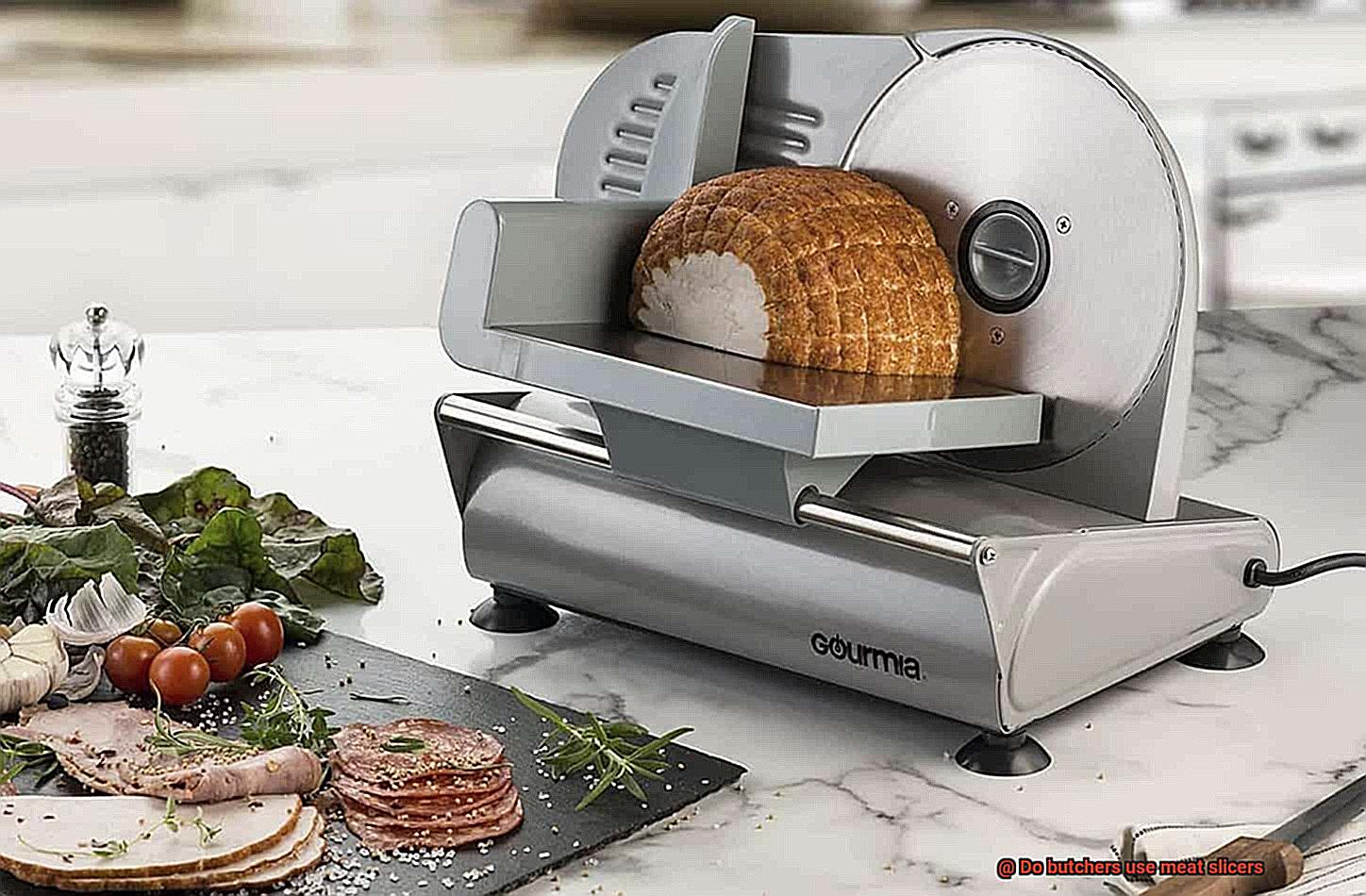 Do butchers use meat slicers-3