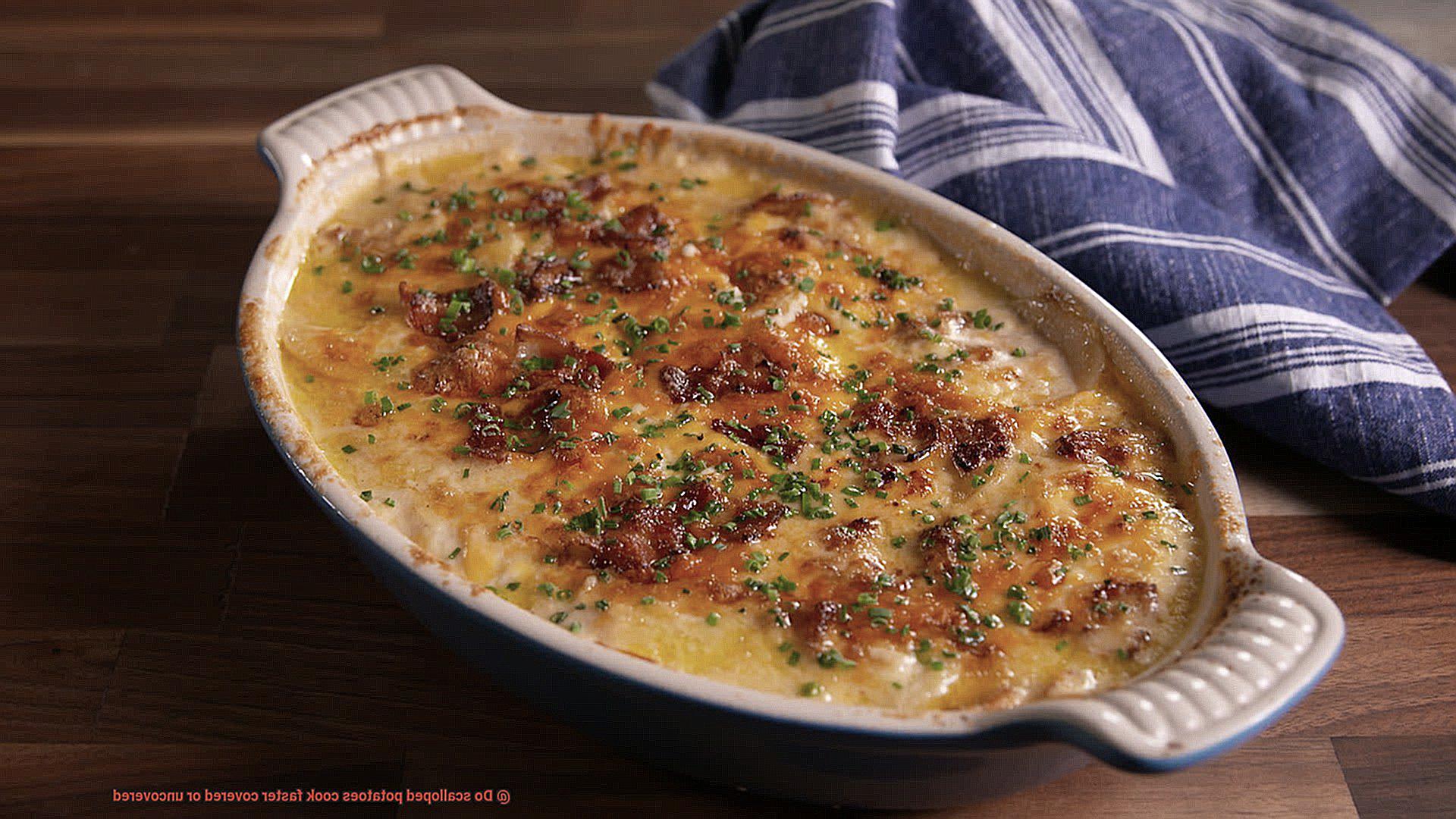 Do scalloped potatoes cook faster covered or uncovered -7