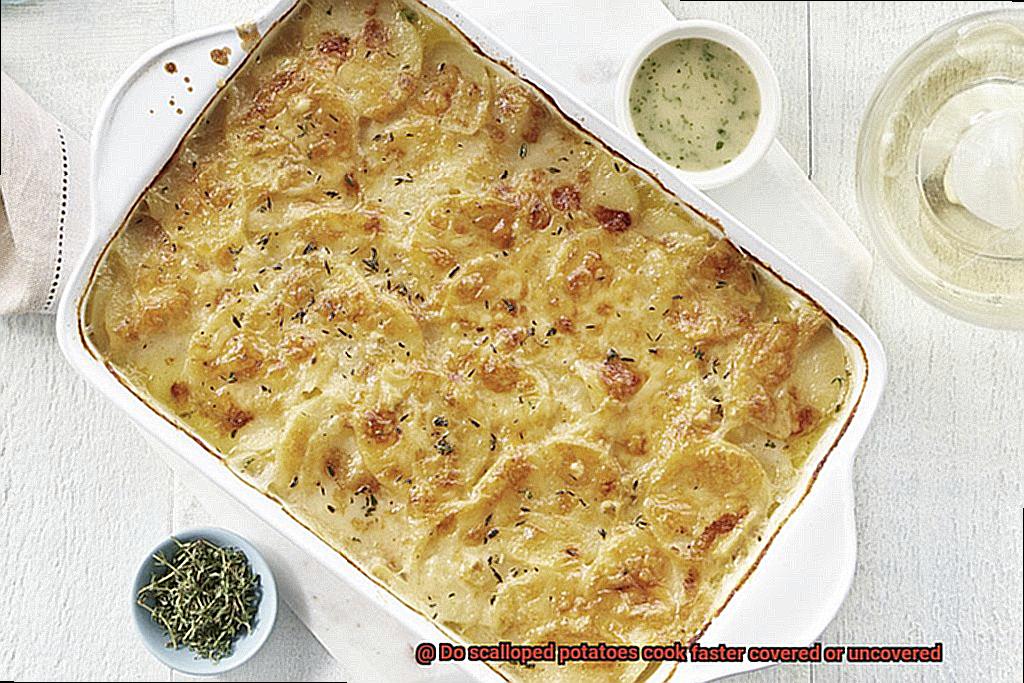 Do scalloped potatoes cook faster covered or uncovered -5