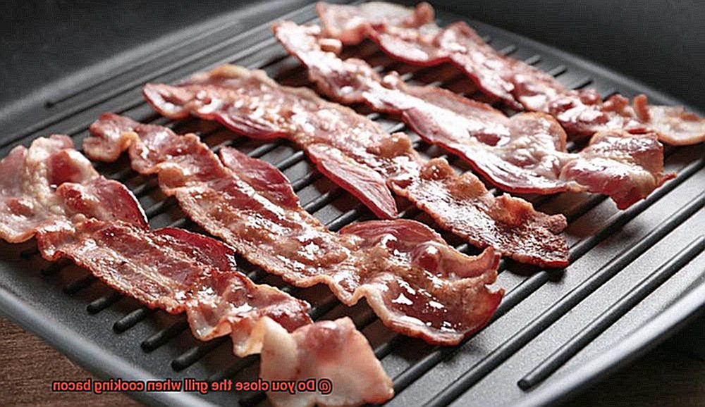 Do you close the grill when cooking bacon-3