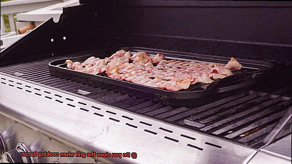 Do you close the grill when cooking bacon-6
