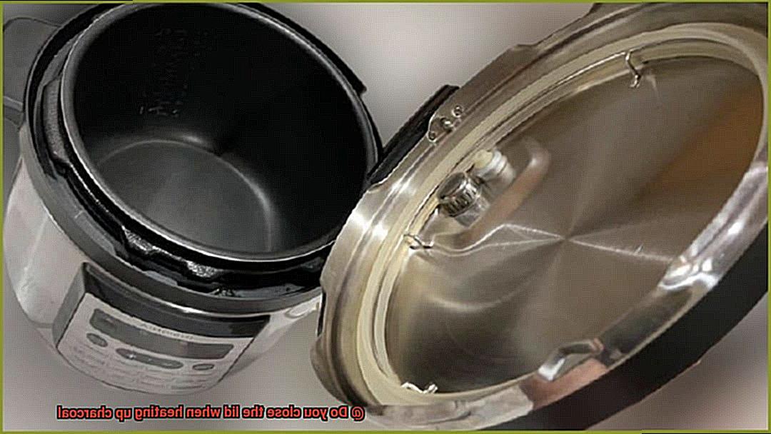 Do you close the lid when heating up charcoal-4