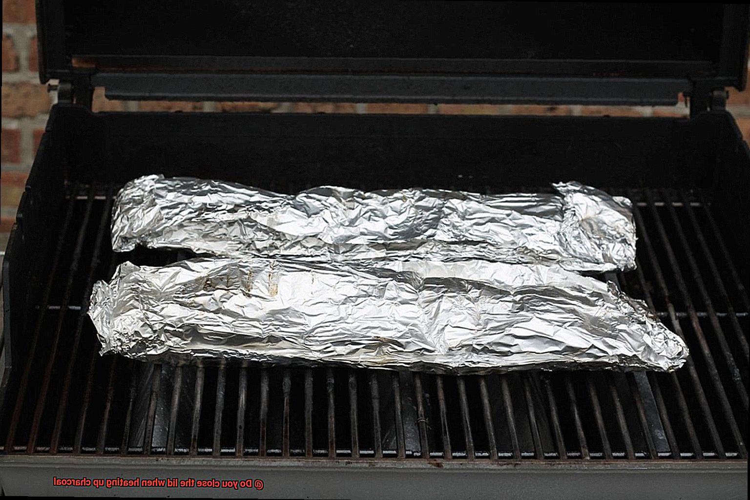 Do you close the lid when heating up charcoal-2