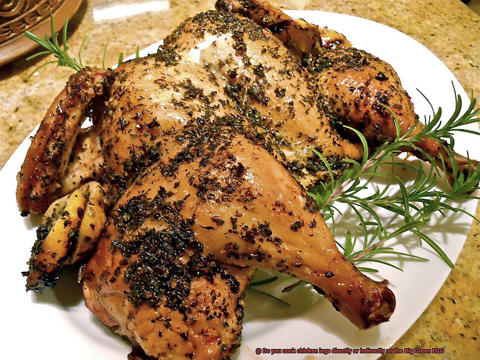 Do you cook chicken legs directly or indirectly on the Big Green EGG-7