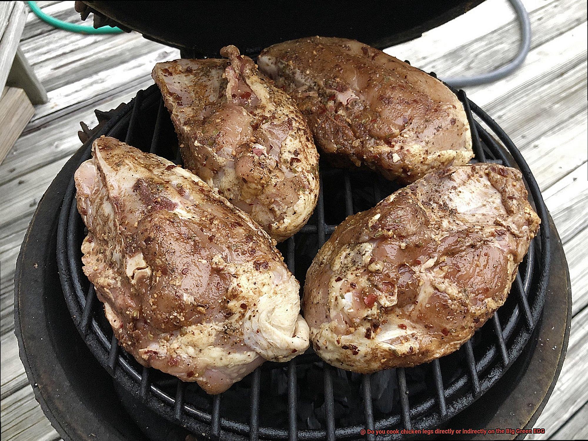 Do you cook chicken legs directly or indirectly on the Big Green EGG-5
