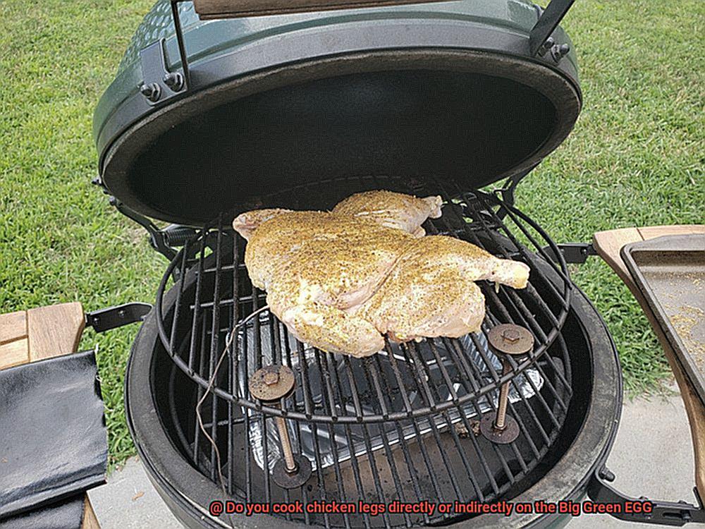 Do you cook chicken legs directly or indirectly on the Big Green EGG-9