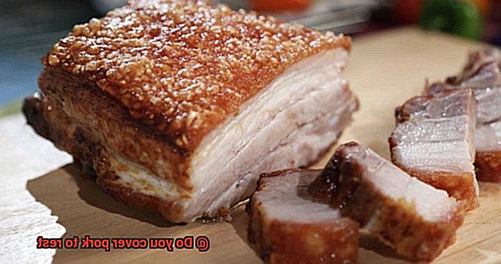 Do you cover pork to rest-7