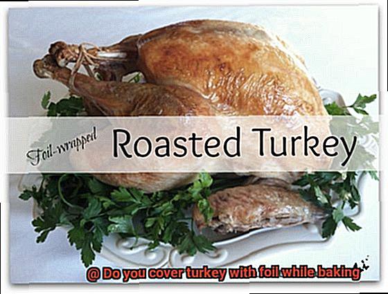 Do you cover turkey with foil while baking-7