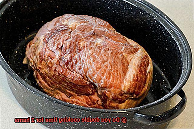 Do you double cooking time for 2 hams-5