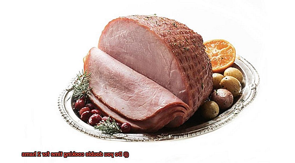 Do you double cooking time for 2 hams-7