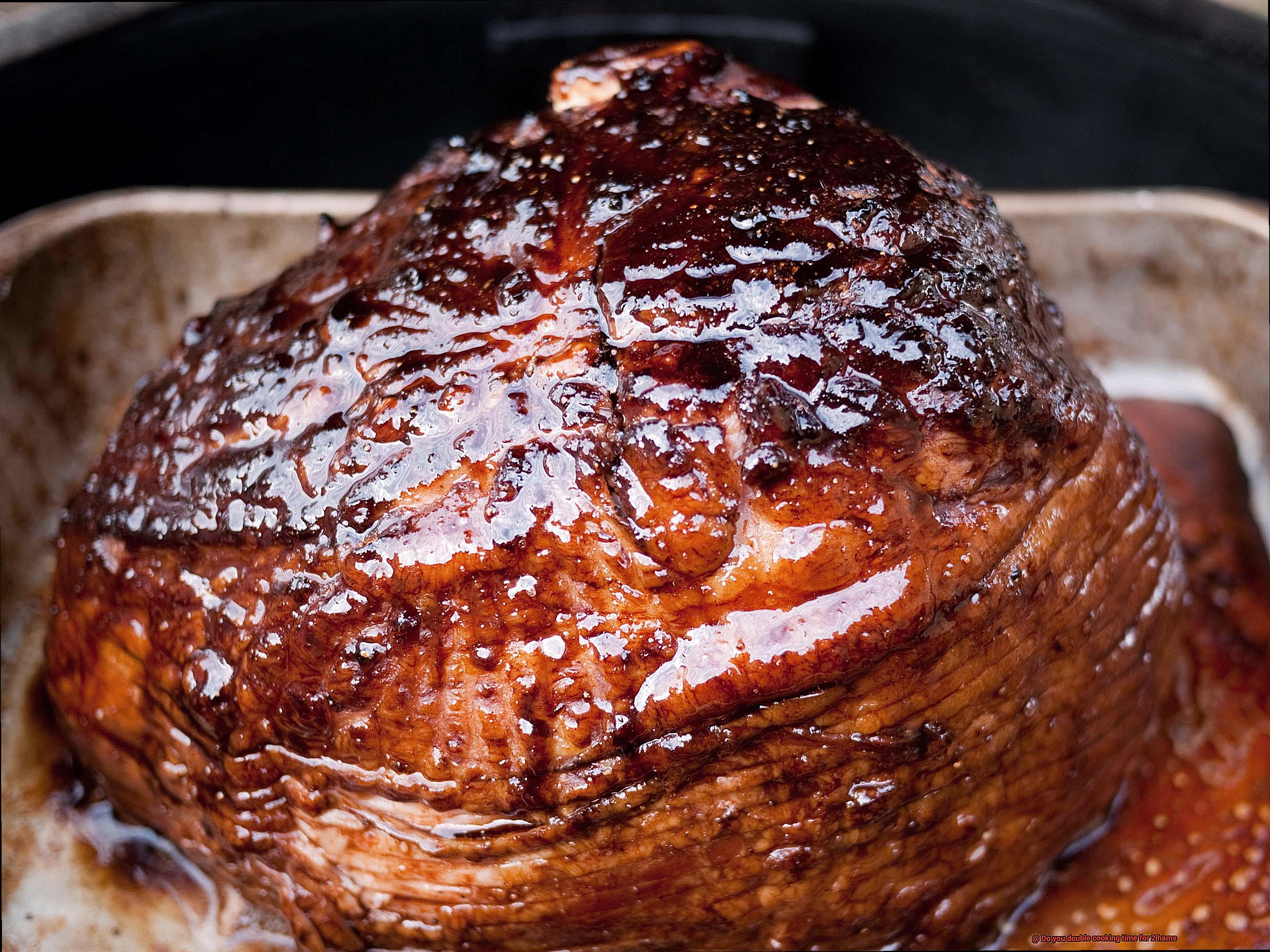 Do you double cooking time for 2 hams-9