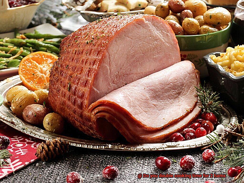 Do you double cooking time for 2 hams-6